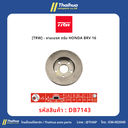 [TRW] - จานเบรค ดรัม HONDA BRV 16