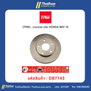 [TRW] - จานเบรค ดรัม HONDA BRV 16